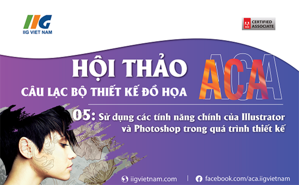 [CLB ACA] Webinar 05: Sử dụng các tính năng chính của Illustrator và Photoshop trong quá trình thiết kế